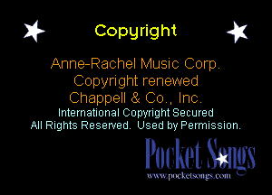 I? Copgright g

Anne-Rachel Music Corp.
Copyright renewed

Chappell 8( Co. Inc
International Copynght Secured
All Rights Reserved Used by Permission

Pocket Smlgs

www. podcetsmgmcmlc