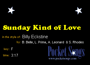 I? 41

Sunday Kind of Love

mm style 01 Billy Eckstme
W B Bene,L Puma A Leonaxd 88 Rhodes

313, PucketSmgs

chom