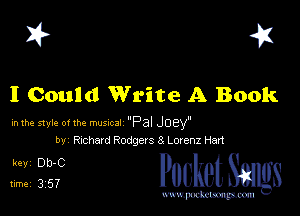 I? 41

I Could Write A Book

in me 51er 01 the rmsncal Pal JOEY-
by vahard Rodgers 8 Lownz Han

Jgigifgf PucketSmgs

mWeom