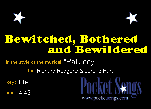 I? 41

Bewitched, Bothered
and Bewildered

in me 51er 01 the rmsncal Pal JOEY-
by vahard Rodgers 8 Lownz Hart

5152? PucketSmgs

mWeom