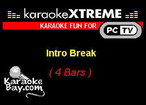 Eh kotrookeX'lTREME 52

IE
d
Intro Break
Q3 ( 4 Bars )

araoke

a 000m
Y m)