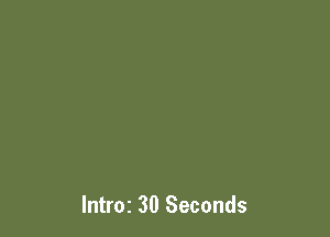 Introz 30 Seconds