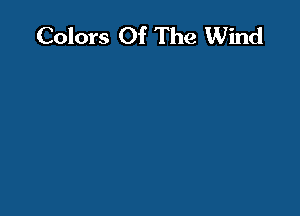 Colors Of The Wind