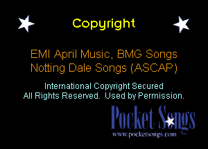 1? Copyright q

EMI April Music. BMG Songs
Notting Dale Songs (ASCAP)

International Copynght Secured
All Rights Reserved Used by Permission.

Pocket. Saws

uwupockemm