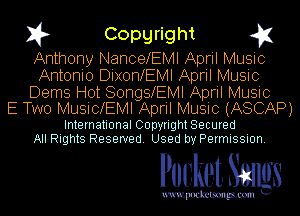 I? Copgright g1

Anthony NanceEMl April Music
Antonio DixonXEMl April Music

Dems Hot SonngEMl April Music
E Two MusicXEMl April Music (ASCAP)

International Copyright Secured
All Rights Reserved. Used by Permission.

Pocket. Smugs

uwupockemm