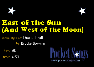 I? 451

East of the Sun
(And West of the Moon)

mm 51er 0! Diana Krall
by Brooks 80wman

5,132 cheth

www.pcetmaxu