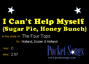 I? 451

I Can't Hellp Mysell'i
(Sugar Pie, Honey Bunch)

hlhe 51er or The Four Tops
by Holland, Dozrer 8 Hodand

31 cheth

www.pcetmaxu