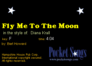 I? 451

Fly Me To The Moon

m the style of Diana Krall

key F 1m 4 04
by, Bart Howard

Hampshire House Pub Corp Packet 8
Imemational copynght secured

m ngms resented, mmm