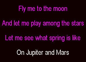 On Jupiter and Mars