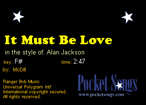 I? 451

It Must Be Love

m the style of Alan Jackson

key F 1m 2 117
by, McDull

Ranger Bob MJSlc
Universal Polygmm Iml'
Imemational copynght secured

m ngms resented, mmm