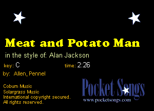 I? 451

Meat and Potato Man

m the style of Alan Jackson

key C Inc 2 26
by, Allen,Pennel

Cobum MJSIc
Solangrass MJSIc
Imemational copynght secured

m ngms resented, mmm