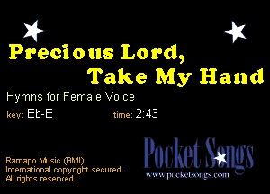 I? 451

Precious Lord,
Take My Hand

Hymns for Female Vozce

key EUE 1m 2 d3

PucketSmlgs

Imemational copynght secured
m ngms resented, mmm