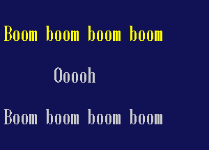 Boom boom boom boom

0000h

Boom boom boom boom