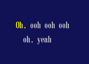 0h, 00h 00h 00h

oh. yeah