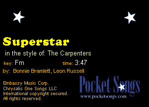 2?

Superstar

m the style of The Carpenters

key Fm 1m 3 117
by, Bonme Bramlett. Leon Russet!

Embassy musnc Corp
Chrysalis One Songs LLC
Imemational copynght secured

m ngms resented, WW-Pmm