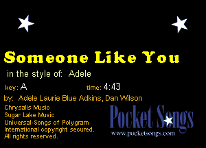 I? 451

Someone Like You
m the style of Adele

key A 1m 4 113
by, Adele Laune Brue Adkins, Dan Wilson

Chrysalis MJSIc

Sugar Lake Mme
Universal-Songs 0t Polygram
Imemational copynght secured

m ngms resented, WW-Pmm