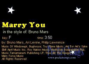 2?

Marry You

m the style of Bruno Mars

key F Inc 3 50
by, Bzuno Mars, An Levme, thp Lawrence

Mme 0f Windswept. Bughousc. Toy nah snc  or M's Sake
EMI kanl Mme Inc. Roc lumen M15 ' d V
stic Famamanem Publishing LP. r . '

Mars Force MJsic
m Rigms Reserved mmm