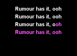 Rumour has it, ooh
Rumour has it, ooh
Rumour has it, ooh

Rumour has it, ooh