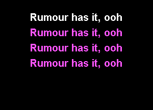 Rumour has it, ooh
Rumour has it, ooh
Rumour has it, ooh

Rumour has it, ooh