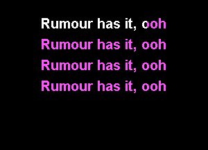 Rumour has it, ooh
Rumour has it, ooh
Rumour has it, ooh

Rumour has it, ooh