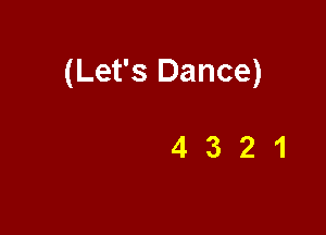 (Let's Dance)

4321