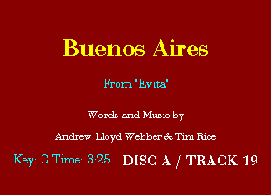 Buenos Aires

Prom 'Evua'

Words and Mum by
Andrew Lloyd chbcr c'x Tun Rxoc

Key C Time 325 DISC A f TRACK 19