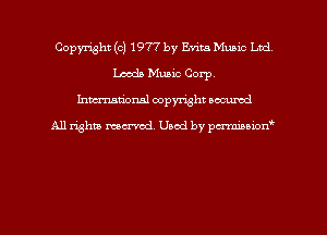 Copyright (c) 1977 by Evita Munic Ltd
Leeds Music Corp
hman'onal copyright occumd

All righm marred. Used by pcrmiaoion