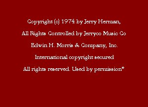 Copyright (c) 1974 by Jury Human,
All Rights Conmllcd by Jerryoo Munic Co
Edwin H. Morris 6c, Company, Inc,
Inman'onsl copyright secured

All rights ma-md Used by pmboiod'