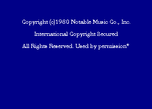 Copyright (0)1980 Notable Music Co, Inc
hmmtiorml Copyright Secured
All Rights Raecrvod Used by pcx-mmawn'