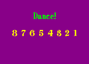 Dance!

87654821