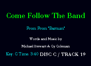 Come Follow The Band

From From 'Barnum'

Words and Music by

Michael Stewart 3c Cy Coleman

Ker G Timei 340 DISC 0 f TRACK 19