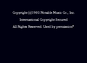 Copyright (0)1980 Notable Music Co, Inc
hmmtiorml Copyright Secured
All Rights Raecrvod Used by pcx-mmawn'