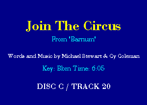 J oin The Circus

From 'Barnum'

Words and Music by Michael Stewart 3c Cy Coleman

ICBYI Bbm TiInBI 6205

DISC 0 f TRACK 20