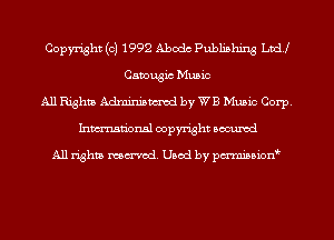 Copyright (c) 1992 Abode Publishing Ltd!
Canougic Music
All Rights Adminiaucmd by WB Music Corp,
Inman'onsl copyright secured

All rights ma-md Used by pmboiod'