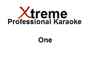 Xirreme

Professional Karaoke

One