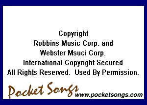 Copyright
Robbins Music Corp. and

Webster Msuci Corp.
International Copyright Secured
All Rights Reserved. Used By Permission.

DOM SOWW.WC...

IronOcr License Exception.  To deploy IronOcr please apply a commercial license key or free 30 day deployment trial key at  http://ironsoftware.com/csharp/ocr/licensing/.  Keys may be applied by setting IronOcr.License.LicenseKey at any point in your application before IronOCR is used.