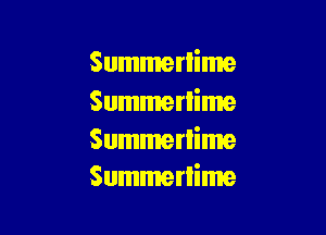 Summerlime
Summerlime

Summerlime
Summerlime