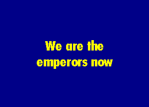 We are re

emperms now