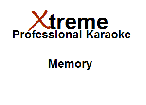 Xirreme

Professional Karaoke

Memory