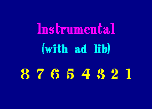 (with ad lib)

87654321