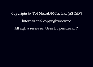 Copyright (c) T01 MuzickaCA Inc (ASCAP)
hmmdorml copyright nocumd

All rights macrmd Used by pmown'