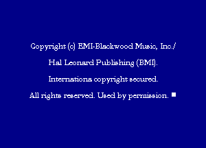 Copyright (c) EMI-Blsckwood Music, Incl
Hal Leonard Publjalung (8M1),
Inman'ona copyright accurod

All rights men'od, Uaod by pcrmboion '