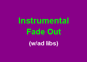 Instrumental

Fade Out
(wlad libs)