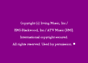 Copyright (c) Irving Music, Incl
EMI-Blackwood, Incl ATV Muaic (BM!)
Inmarionsl copyright wcumd

All rights mea-md. Uaod by paminion '