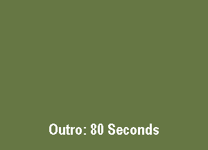 Outroz 80 Seconds