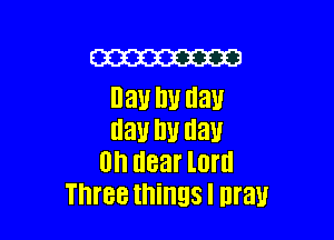 m
nay DU (lav

uau Ill! Hall
Oh dear l0!
Three things I nrau