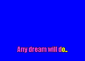 MW dream Will (10.