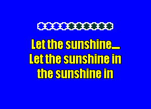 W
l8! the SUIISMIIB-

l8t the SllllShillB ill
18 sunshine ill