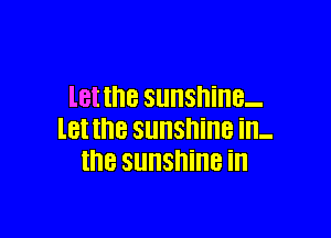 l8! the SUIISHiIIB-

lBI the SllllShillB ill-
18 sunshine ill