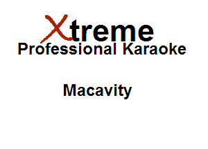 Xirreme

Professional Karaoke

Macavity